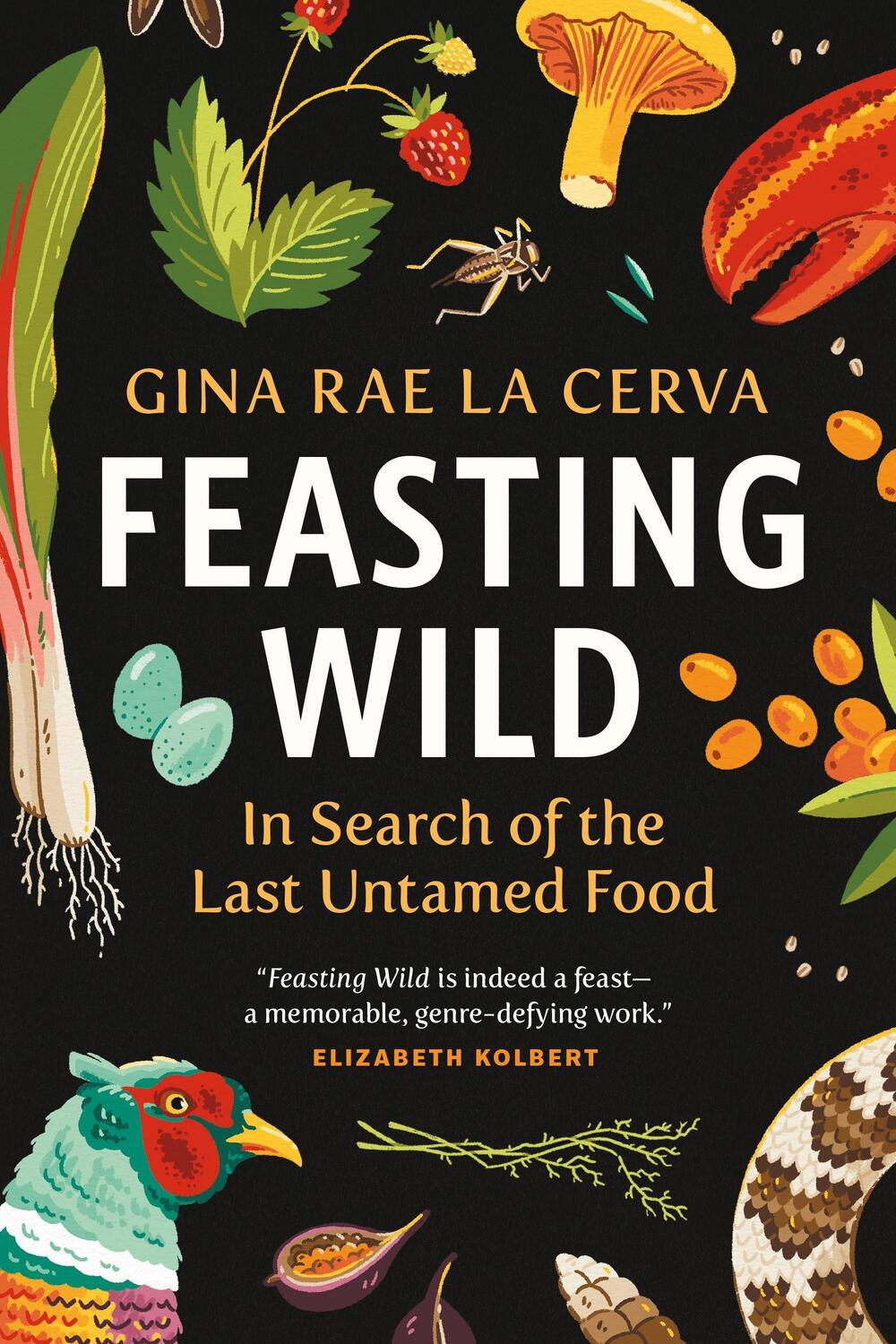 Cover: 9781771645331 | Feasting Wild | In Search of the Last Untamed Food | Gina Rae La Cerva