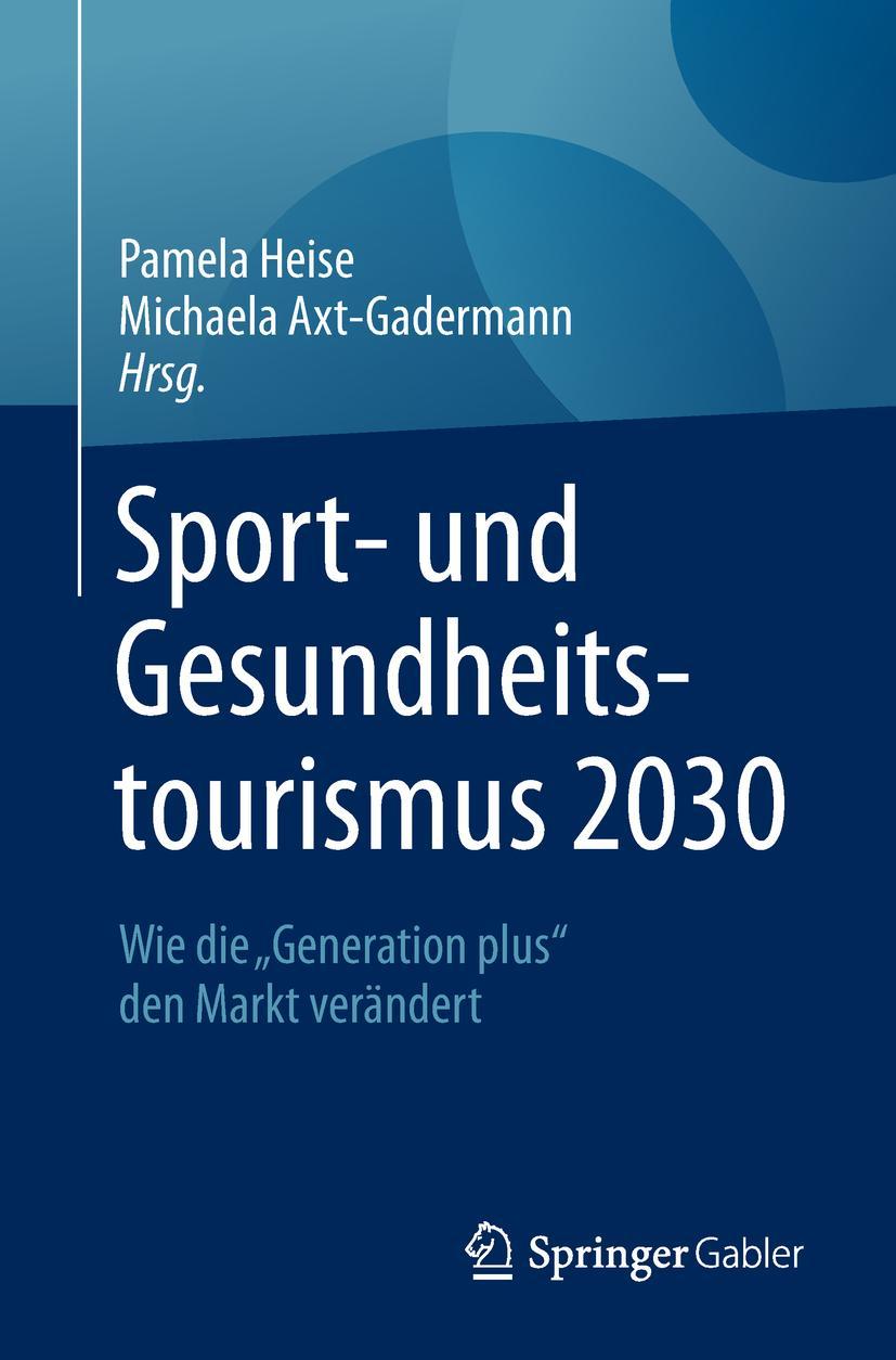 Cover: 9783658160753 | Sport- und Gesundheitstourismus 2030 | Michaela Axt-Gadermann (u. a.)