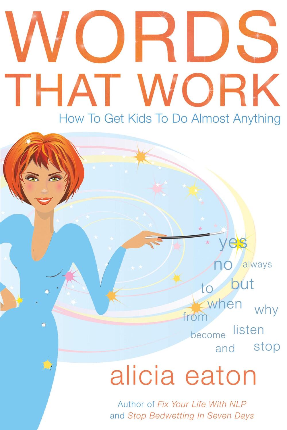 Cover: 9781784623715 | Words that Work | How to Get Kids to Do Almost Anything | Alicia Eaton