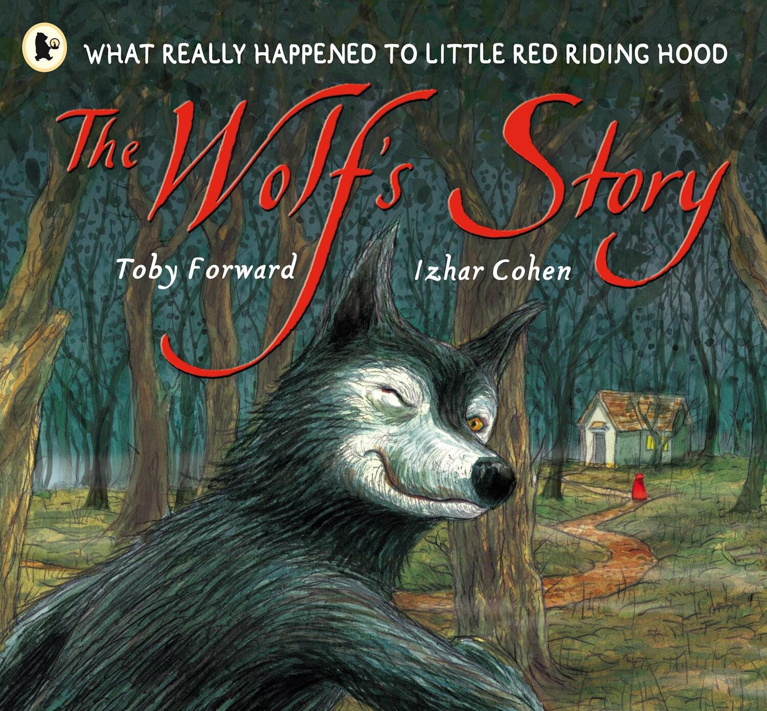 Cover: 9781406301625 | The Wolf's Story | What Really Happened to Little Red Riding Hood