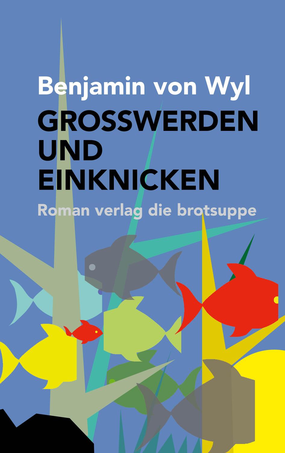 Cover: 9783038670933 | GROSSWERDEN UND EINKNICKEN | Benjamin von Wyl | Buch | 224 S. | 2024