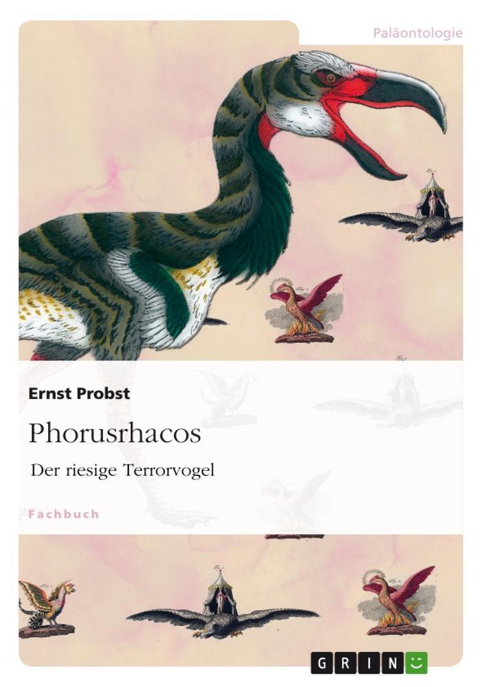 Cover: 9783656755074 | Phorusrhacos | Der riesige Terrorvogel | Ernst Probst | Taschenbuch