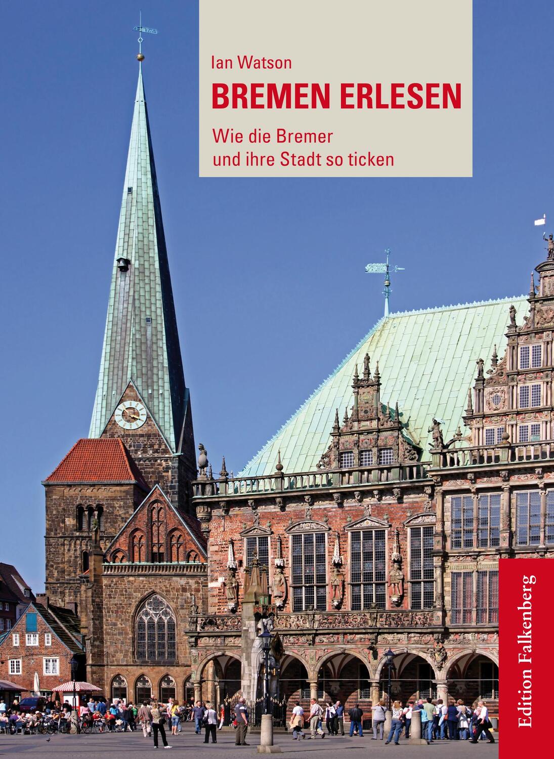 Cover: 9783954941612 | Bremen erlesen | Wie die Bremer und ihre Stadt so ticken | Ian Watson