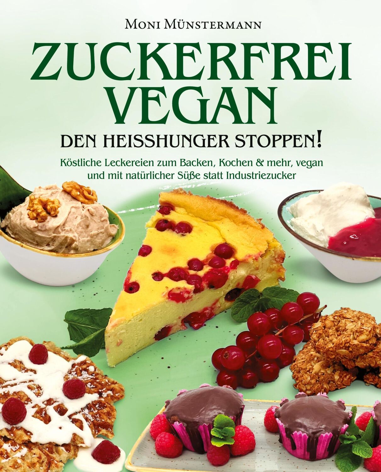 Cover: 9783964032072 | Zuckerfrei Vegan den Heißhunger stoppen! | Moni Münstermann | Buch