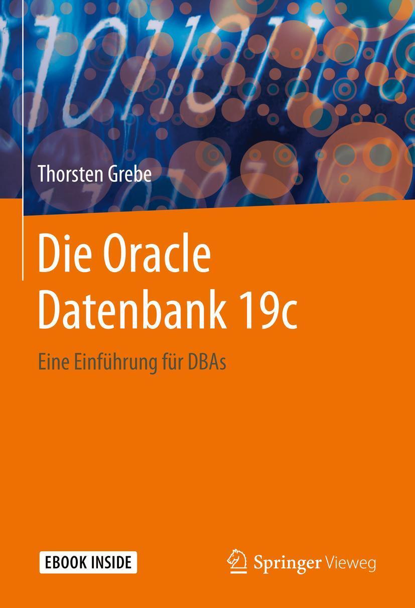 Cover: 9783662625699 | Die Oracle Datenbank 19c | Eine Einführung für DBAs | Thorsten Grebe