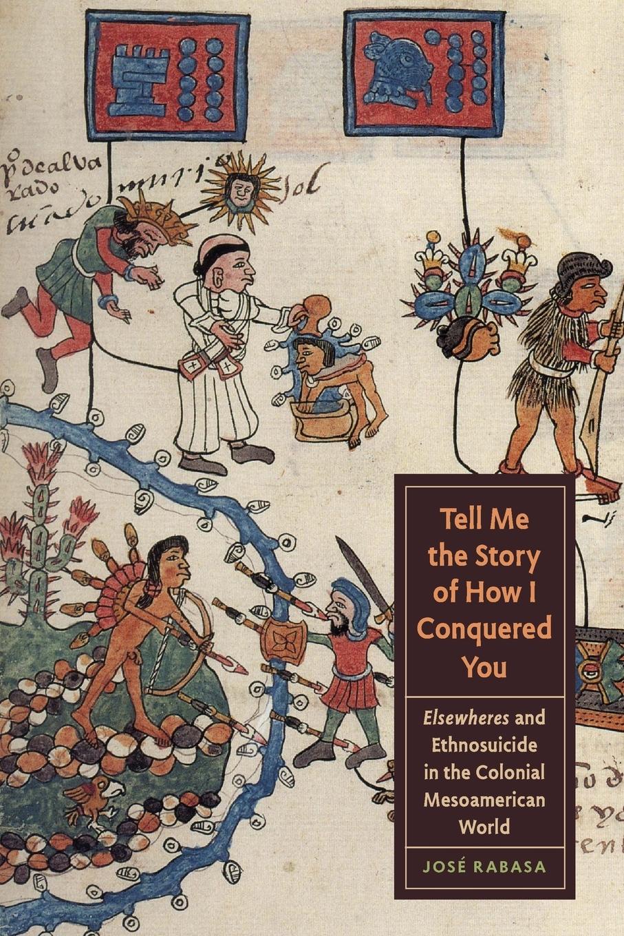 Cover: 9780292747616 | Tell Me the Story of How I Conquered You | José Rabasa | Taschenbuch