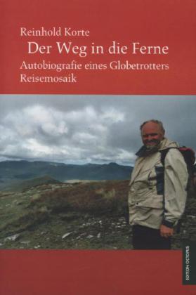 Cover: 9783956451966 | Der Weg in die Ferne | Autobiografie eines Globetrotters | Korte
