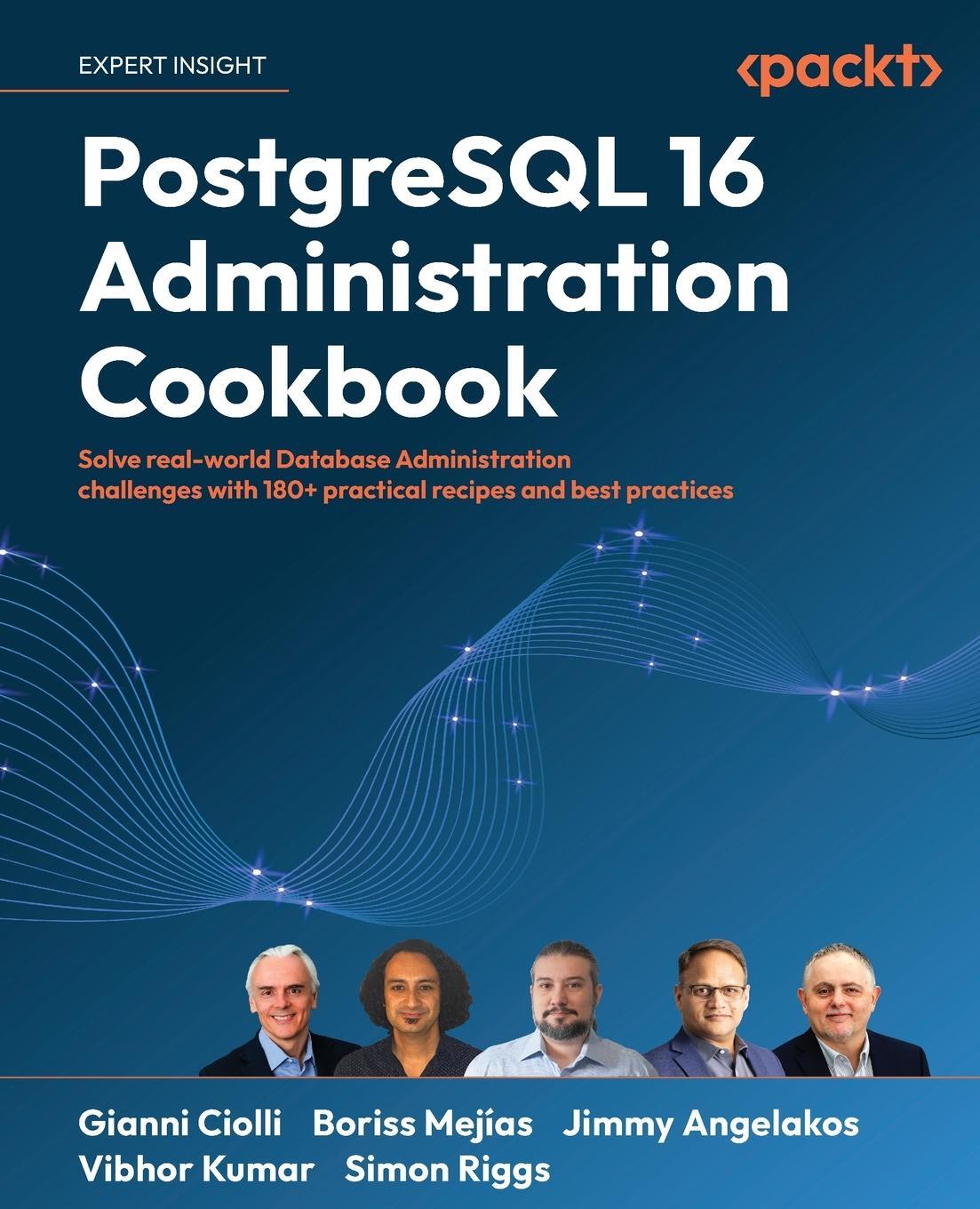 Cover: 9781835460580 | PostgreSQL 16 Administration Cookbook | Gianni Ciolli (u. a.) | Buch
