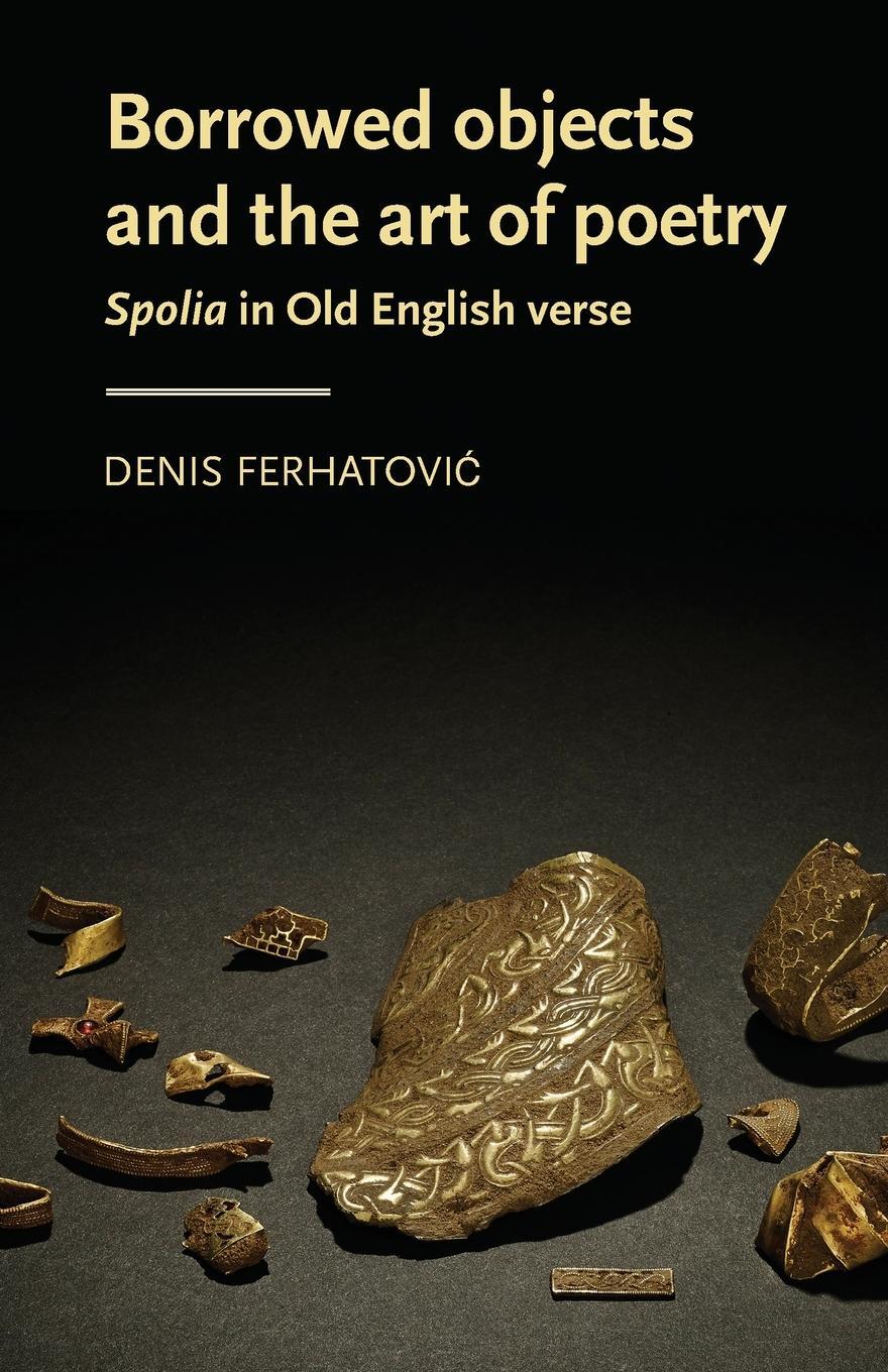 Cover: 9781526179142 | Borrowed objects and the art of poetry | Spolia in Old English verse