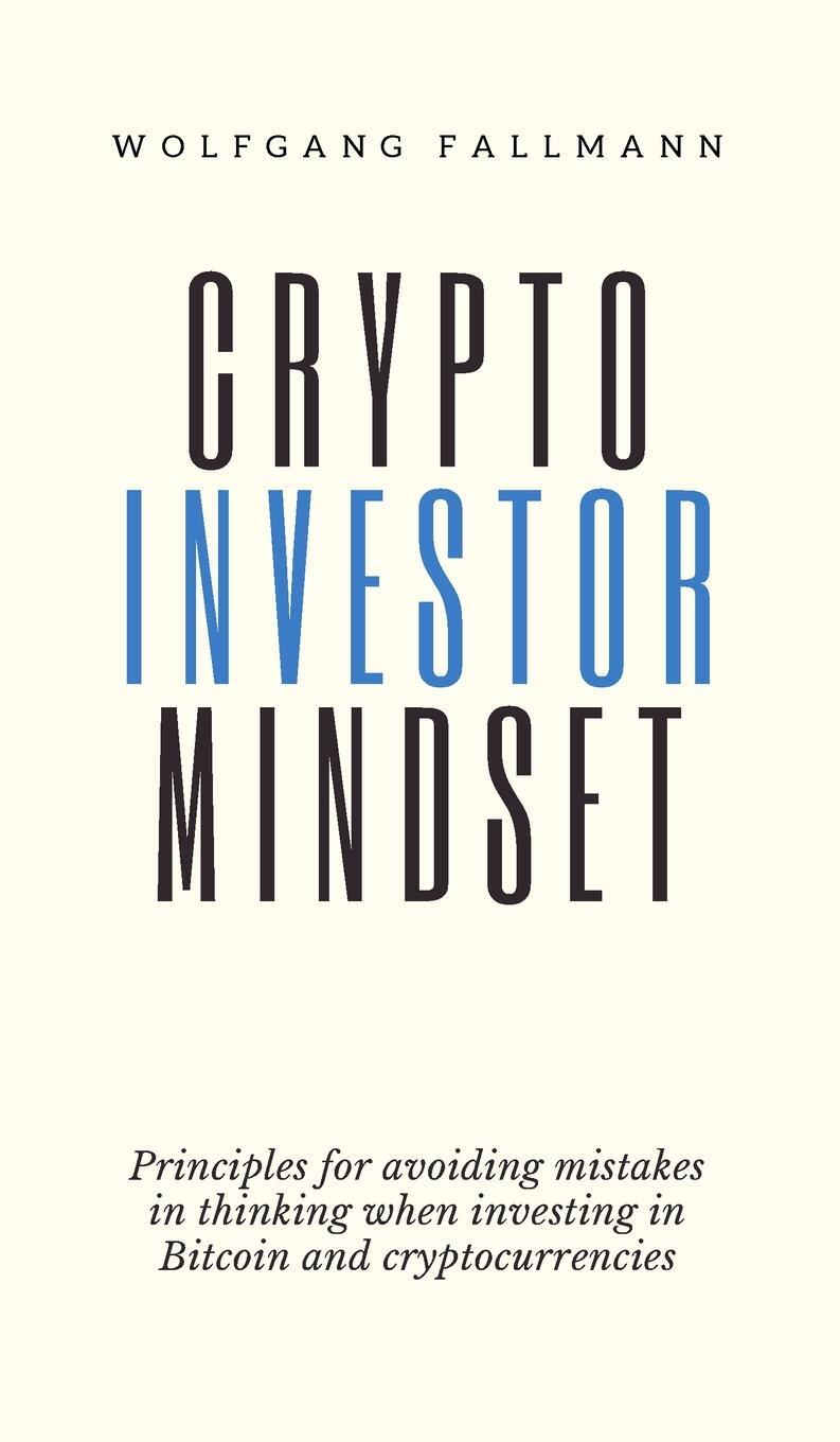 Cover: 9783951985442 | Crypto Investor Mindset - Principles for avoiding mistakes in...