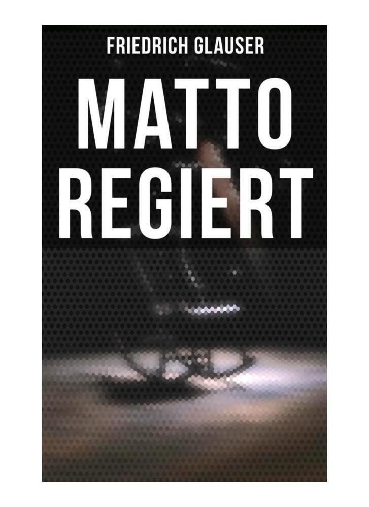 Cover: 9788027259540 | Matto regiert | Friedrich Glauser | Taschenbuch | Musaicum Books