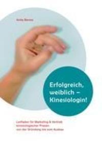 Cover: 9783844838763 | Erfolgreich, weiblich - Kinesiologin ! | Anita Berres | Buch | 224 S.