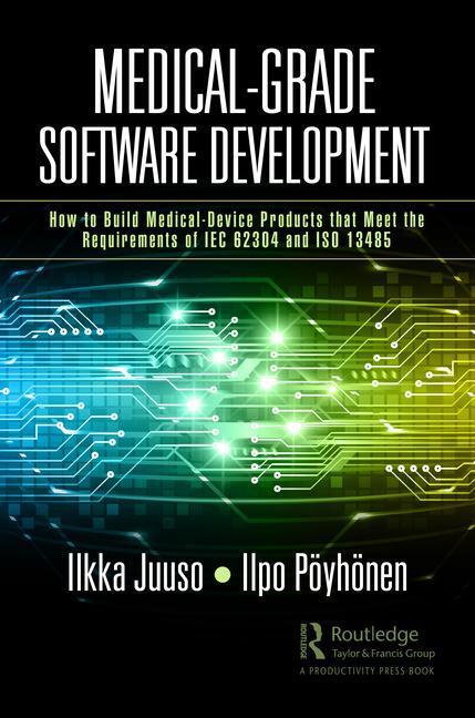 Cover: 9781032594729 | Medical-Grade Software Development | Ilkka Juuso (u. a.) | Taschenbuch