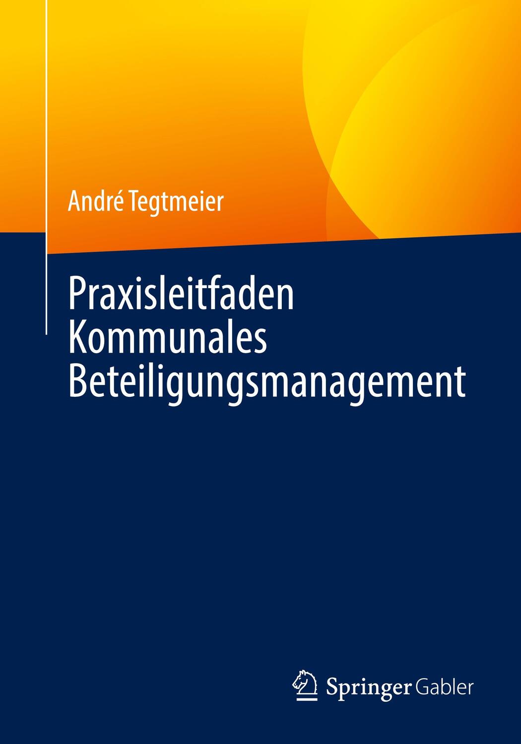 Cover: 9783658342425 | Praxisleitfaden Kommunales Beteiligungsmanagement | André Tegtmeier