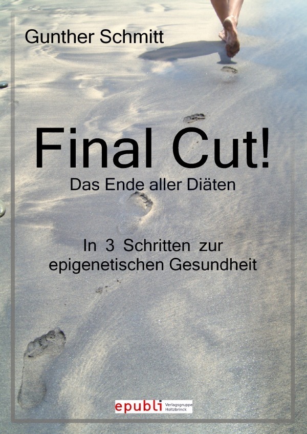 Cover: 9783844239409 | Final Cut! Das Ende aller Diäten. In 3 Schritten zur epigenetischen...