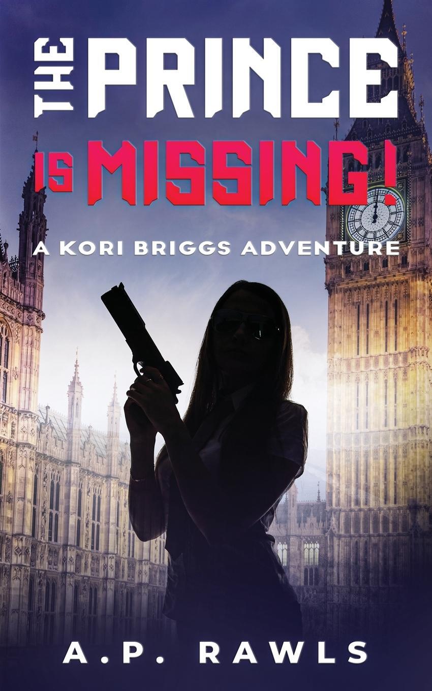 Cover: 9781737261391 | The Prince is Missing! | A Kori Briggs Adventure | A. P. Rawls | Buch