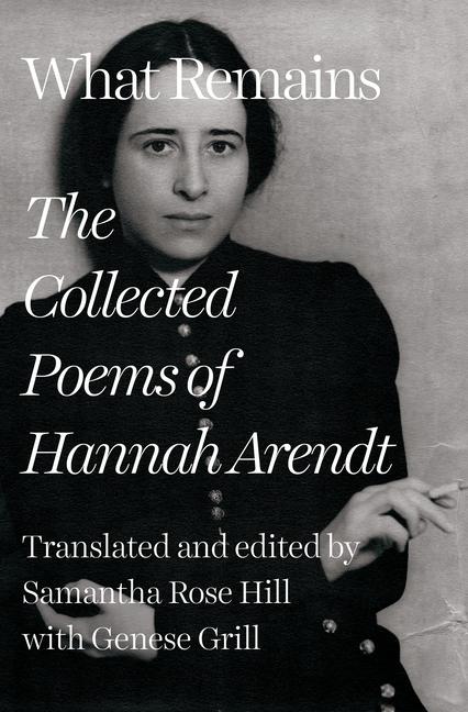 Cover: 9781324090526 | What Remains | The Collected Poems of Hannah Arendt | Hannah Arendt