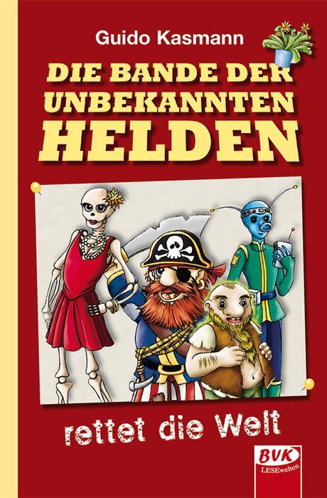 Cover: 9783867406406 | Die Bande der unbekannten Helden | rettet die Welt | Guido Kasmann