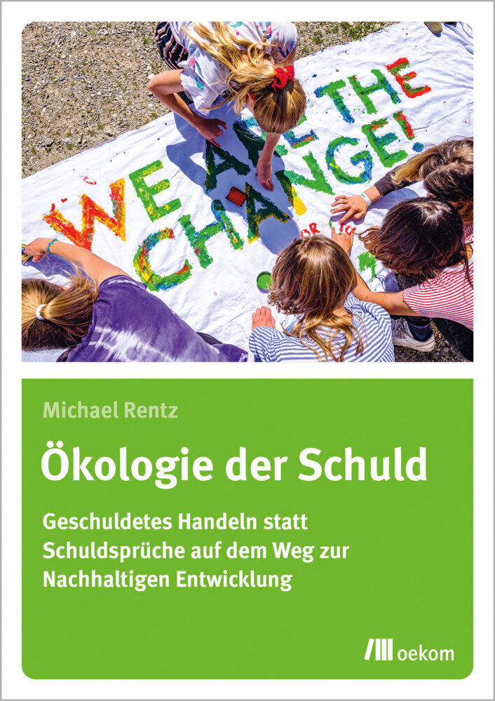Cover: 9783962382742 | Ökologie der Schuld | Michael Rentz | Taschenbuch | 2021 | oekom