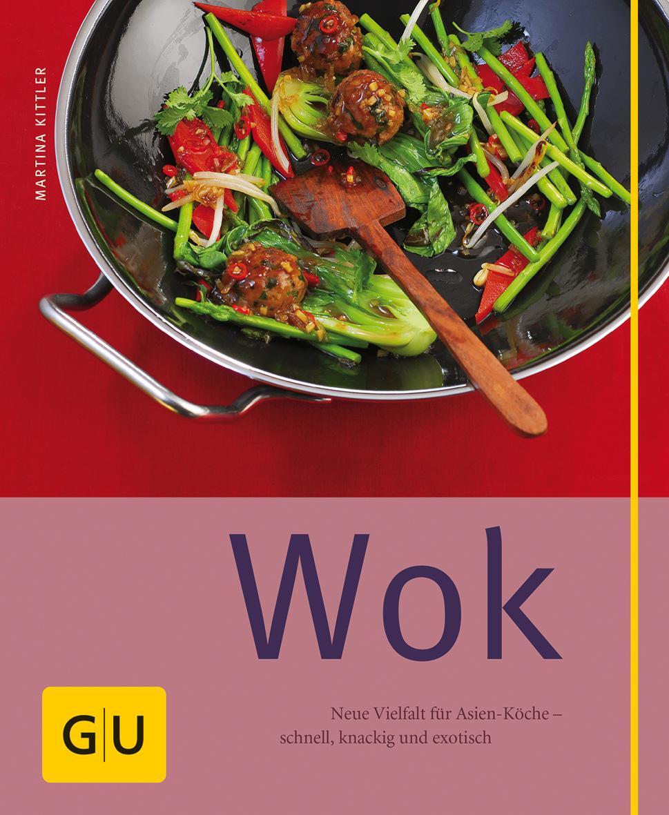 Cover: 9783833806896 | Wok | Neue Vielfalt für Asien-Köche - schnell, knackig und exotisch