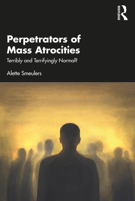 Cover: 9781032568027 | Perpetrators of Mass Atrocities | Terribly and Terrifyingly Normal?