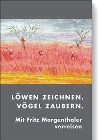 Cover: 9783898064309 | Löwen zeichnen. Vögel zaubern. | Fritz Morgenthaler | Buch | 79 S.
