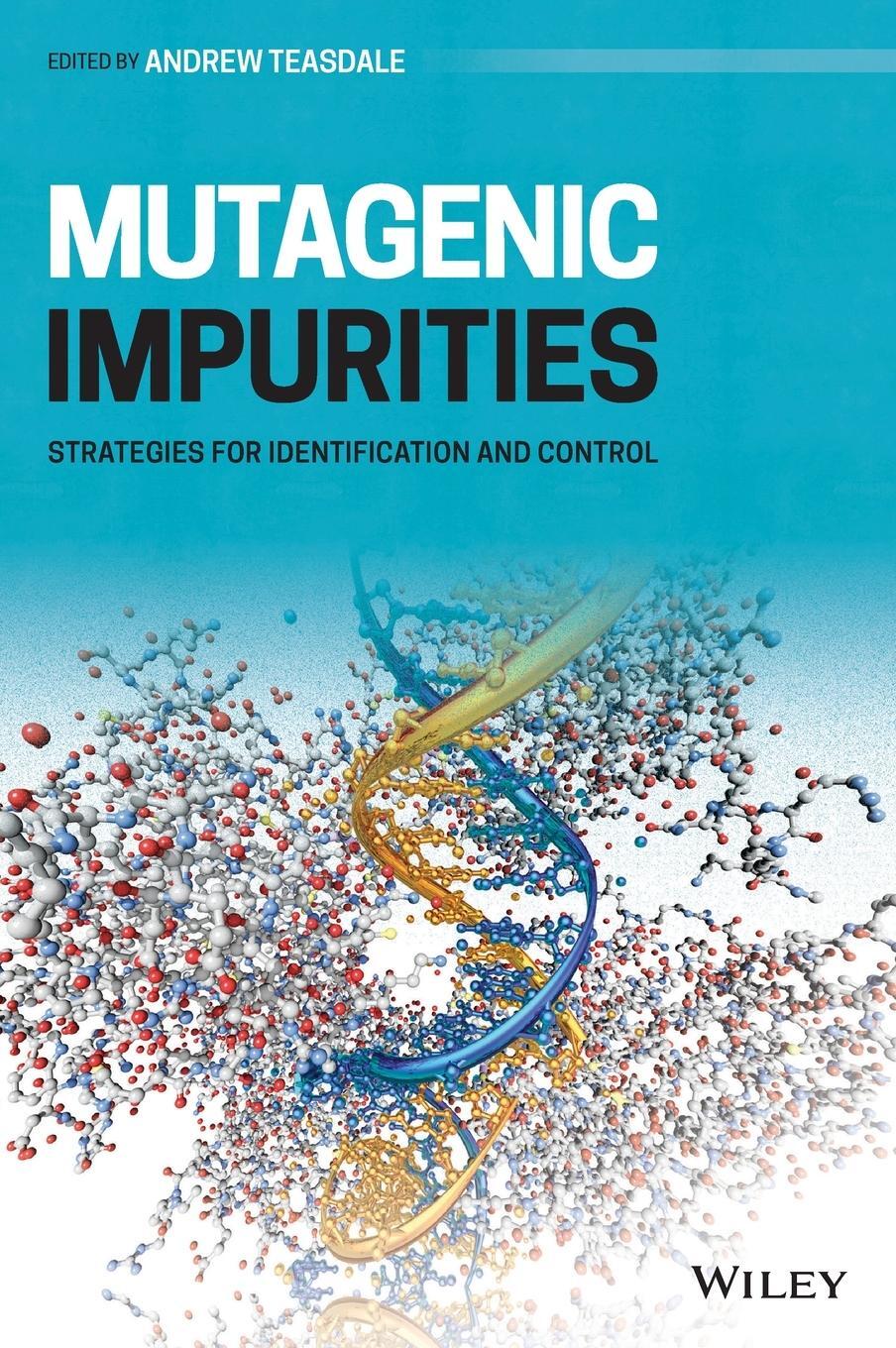 Cover: 9781119551218 | Mutagenic Impurities | Strategies for Identification and Control | XXI
