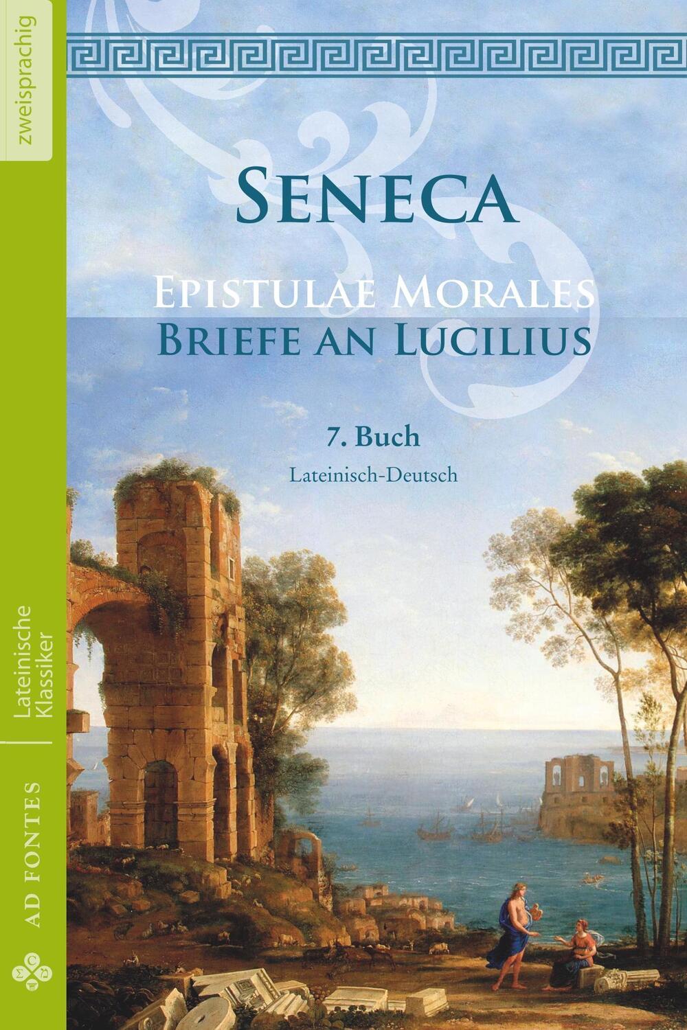 Cover: 9783945924266 | Briefe an Lucilius / Epistulae morales (Lateinisch / Deutsch) | Seneca