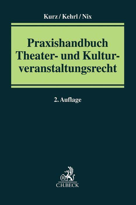 Cover: 9783406651229 | Praxishandbuch Theater- und Kulturveranstaltungsrecht | Kurz | Buch