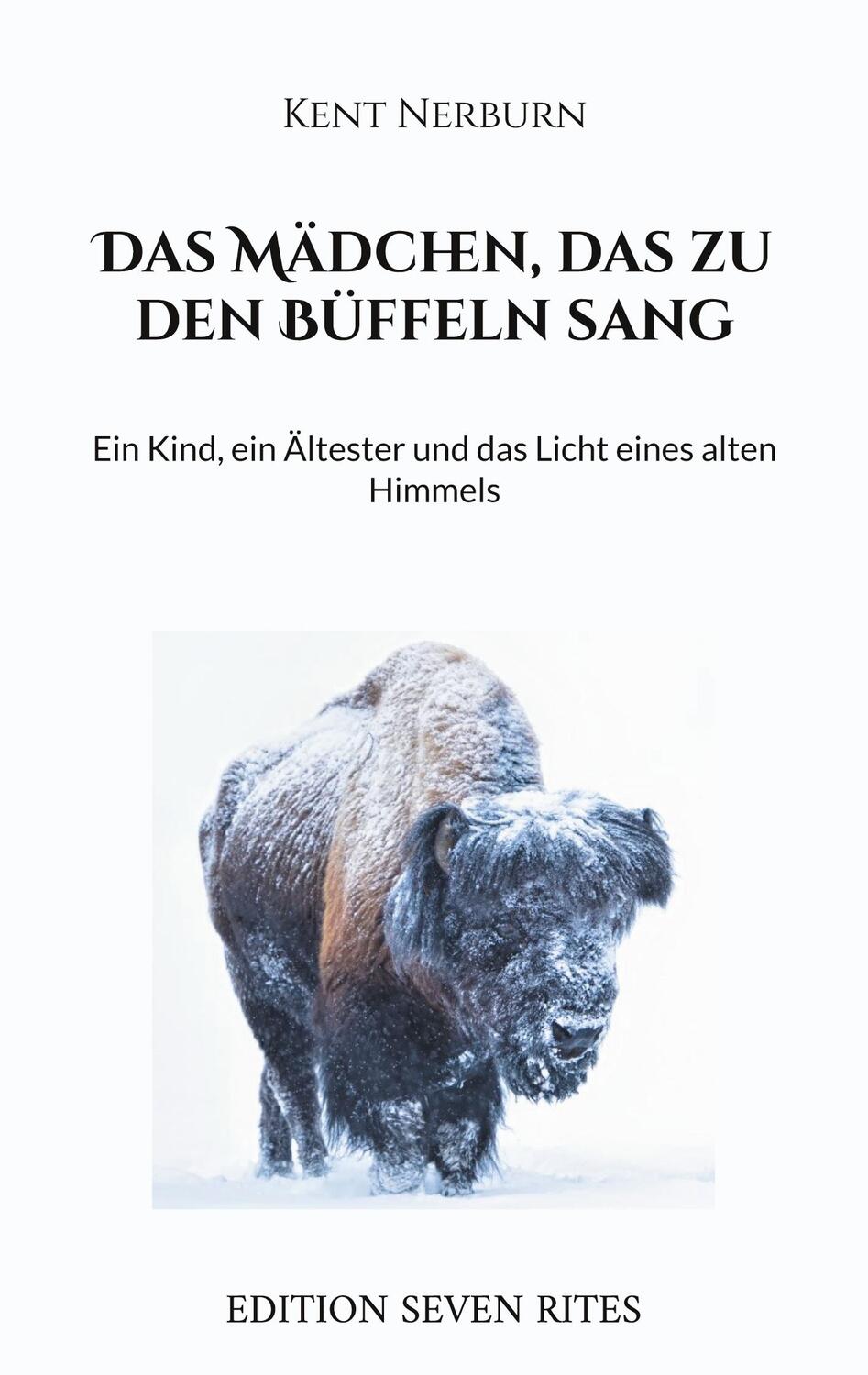 Cover: 9783757829483 | Das Mädchen, das zu den Büffeln sang | Kent Nerburn | Taschenbuch