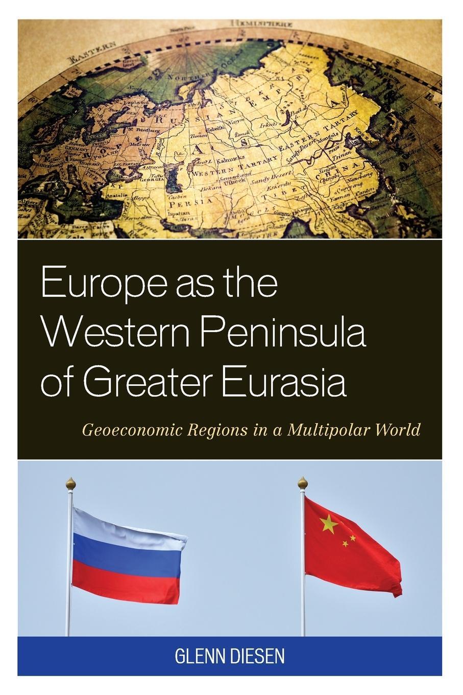 Cover: 9781538161784 | Europe as the Western Peninsula of Greater Eurasia | Glenn Diesen