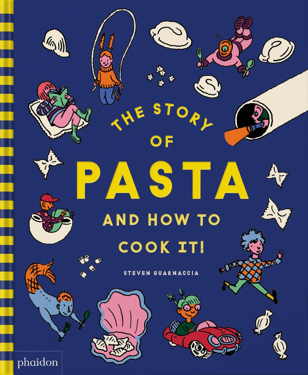 Cover: 9781838667016 | The Story of Pasta and How to Cook It! | Steven Guarnaccia (u. a.)