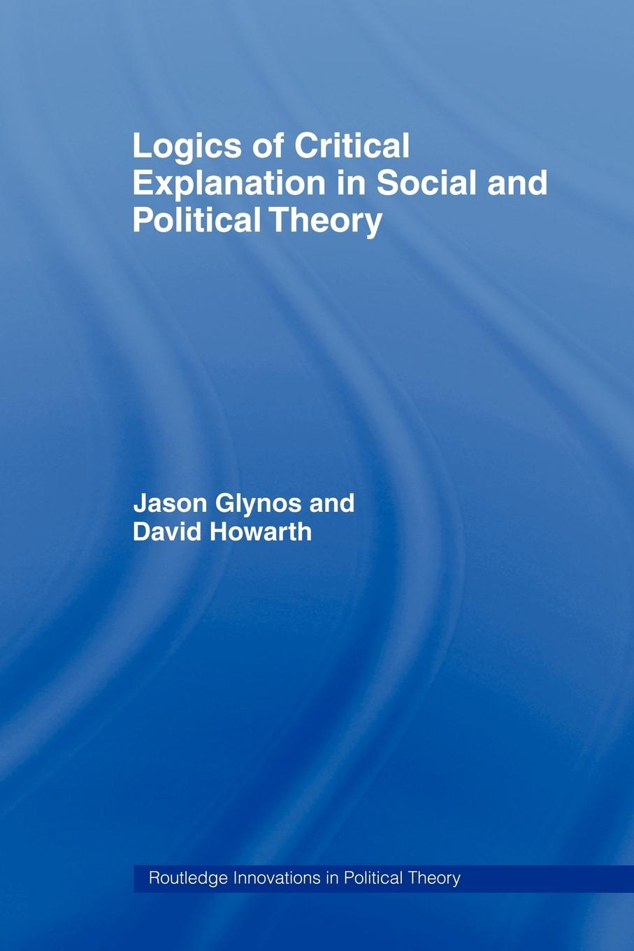 Cover: 9780415462129 | Logics of Critical Explanation in Social and Political Theory | Buch