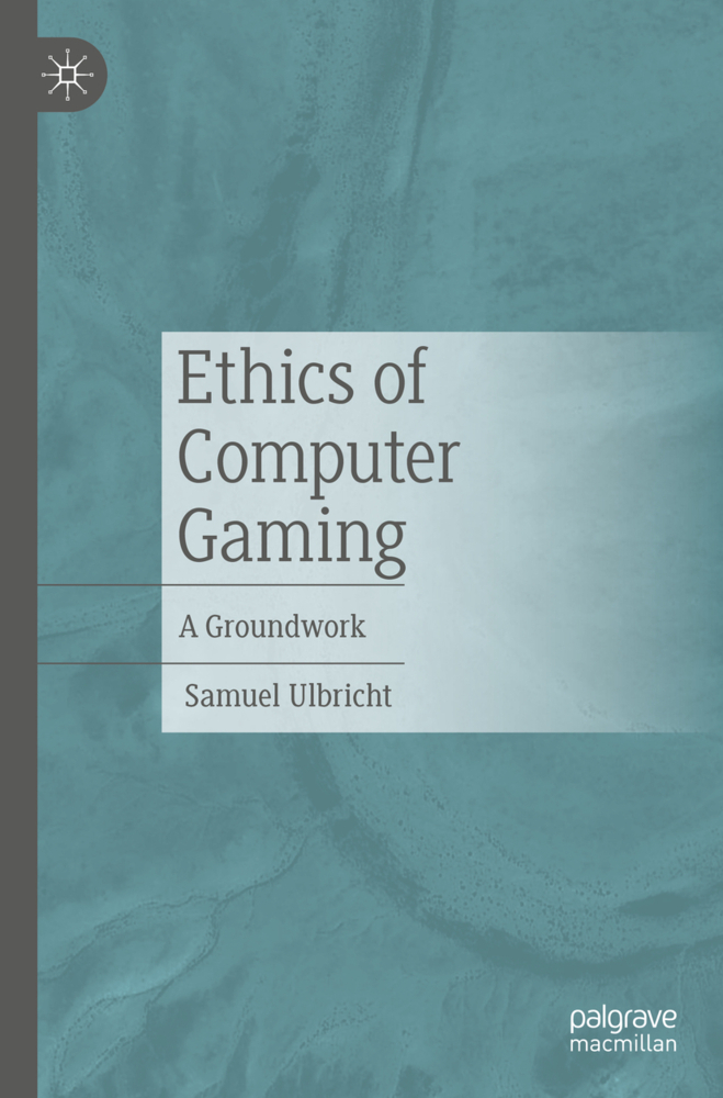 Cover: 9783662643969 | Ethics of Computer Gaming | A Groundwork | Samuel Ulbricht | Buch