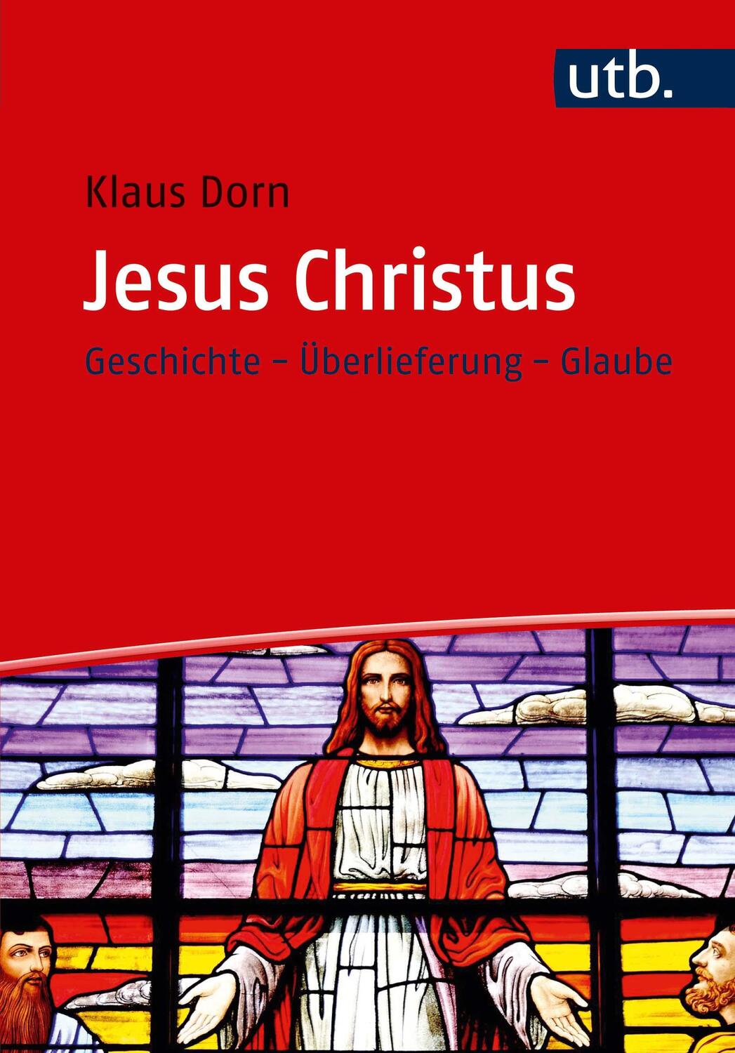 Cover: 9783825249281 | Jesus Christus | Geschichte - Überlieferung - Glaube | Klaus Dorn