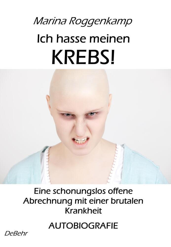 Cover: 9783957531902 | Ich hasse meinen Krebs! | Marina Roggenkamp | Taschenbuch | 2015