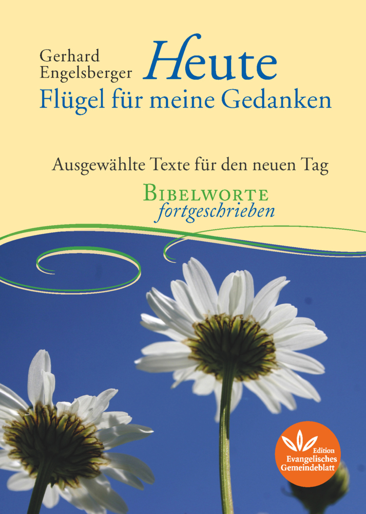 Cover: 9783945369593 | Heute - Flügel für meine Gedanken | Gerhard Engelsberger | Buch | 2018