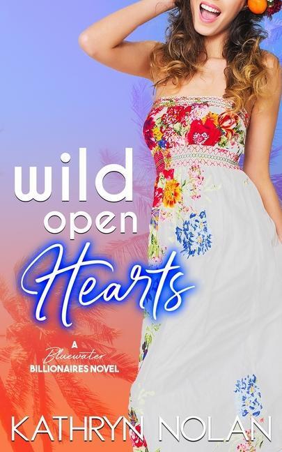 Cover: 9781945631535 | Wild Open Hearts: A Bluewater Billionaires Romantic Comedy | Nolan