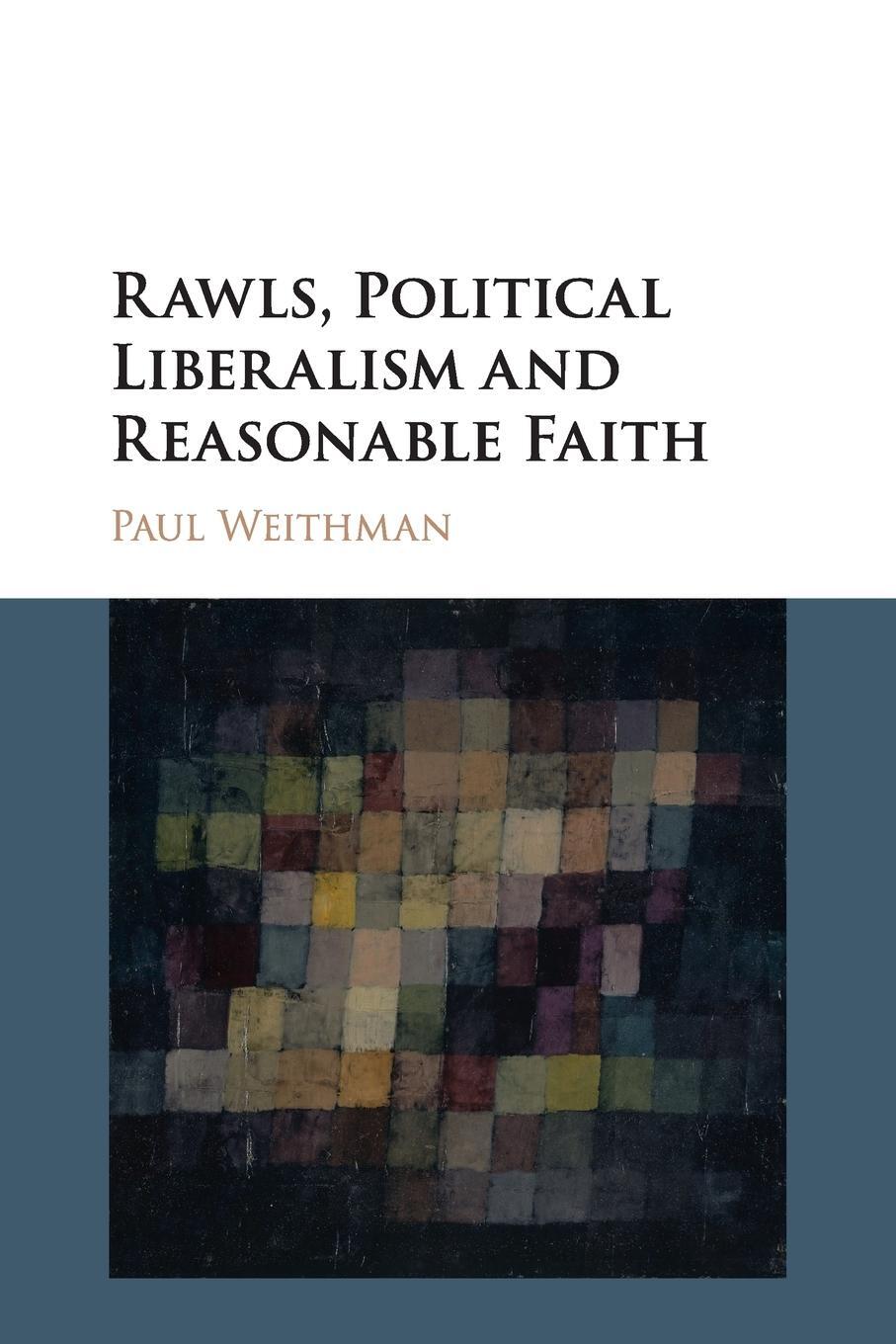 Cover: 9781316601884 | Rawls, Political Liberalism and Reasonable Faith | Paul Weithman