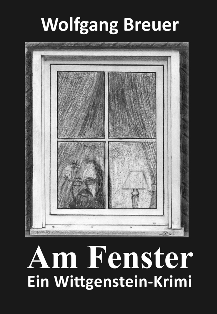 Cover: 9783961360901 | Am Fenster | Ein Wittgenstein-Krimi | Wolfgang Breuer | Taschenbuch
