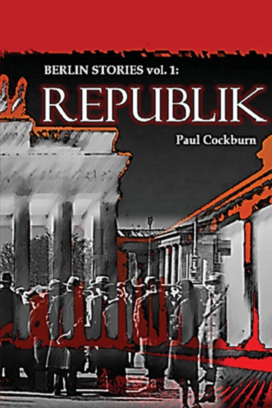 Cover: 9781963970005 | Republik | Berlin Stories vol.1 | Paul Cockburn | Taschenbuch | 2024