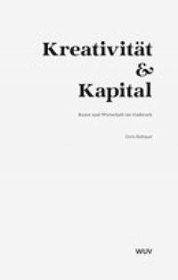 Cover: 9783851148695 | Kreativität und Kapital | Kunst und Wirtschaft im Umbruch | Rothauer