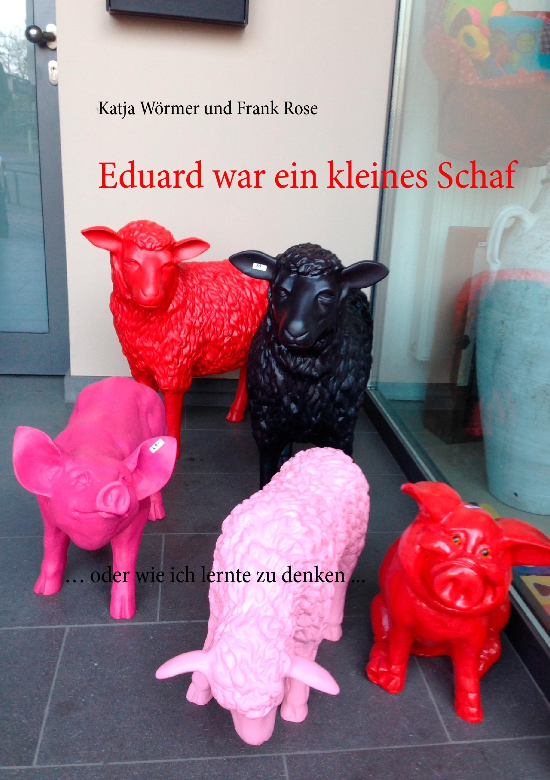 Cover: 9783732299478 | Eduard war ein kleines Schaf | ¿ oder wie ich lernte zu denken ...