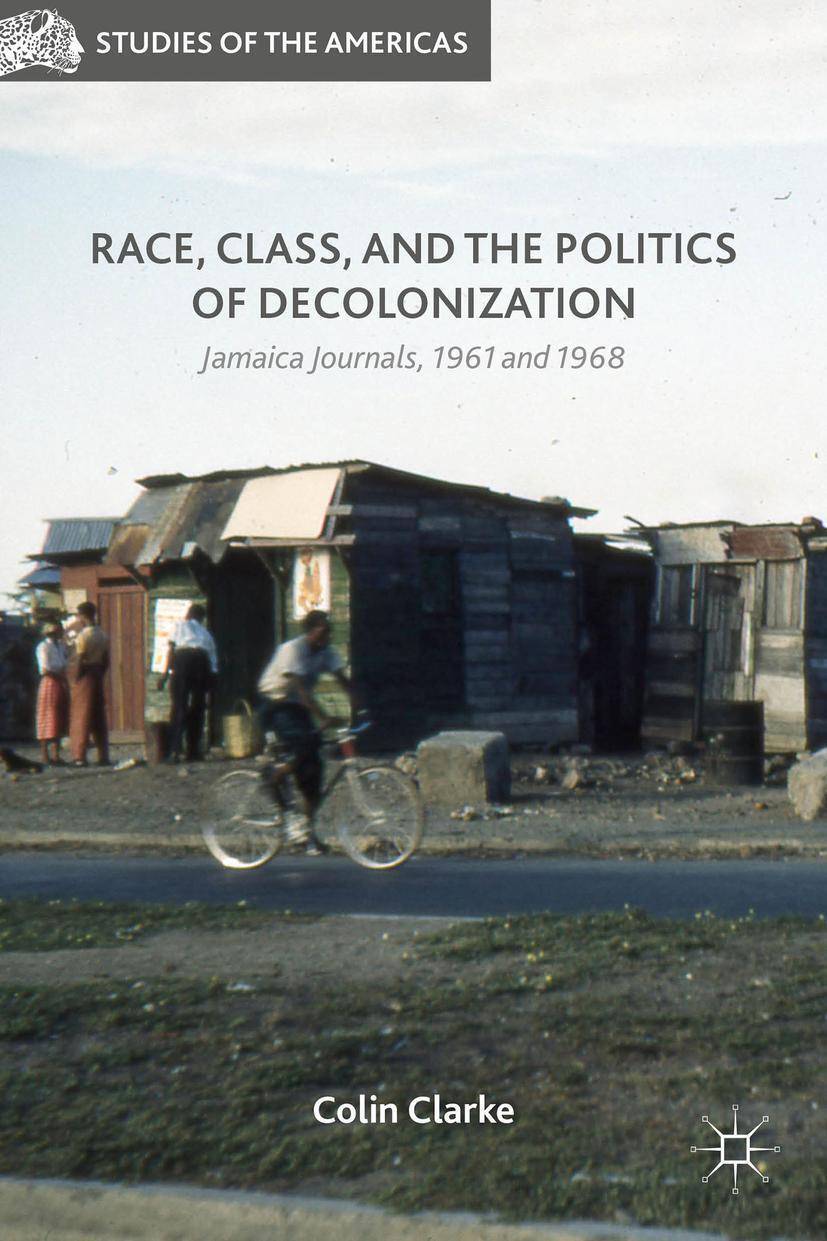 Cover: 9781137540775 | Race, Class, and the Politics of Decolonization | Colin Clarke | Buch