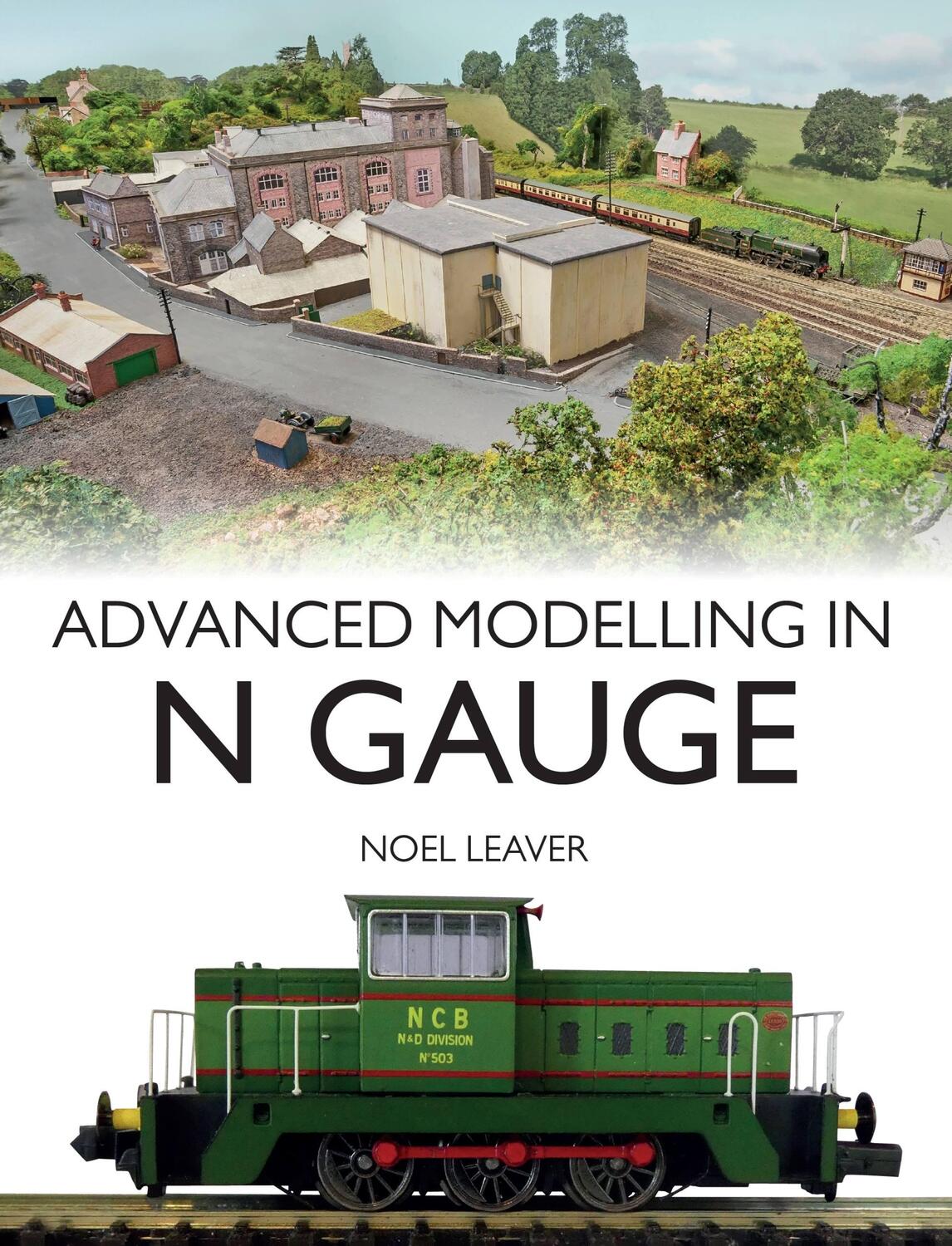 Cover: 9781785009457 | Advanced Modelling in N Gauge | Noel Leaver | Taschenbuch | Englisch
