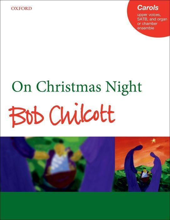 Cover: 9780193375604 | On Christmas Night | Carols. SATB. Schwierigkeit B-C | Bob Chilcott