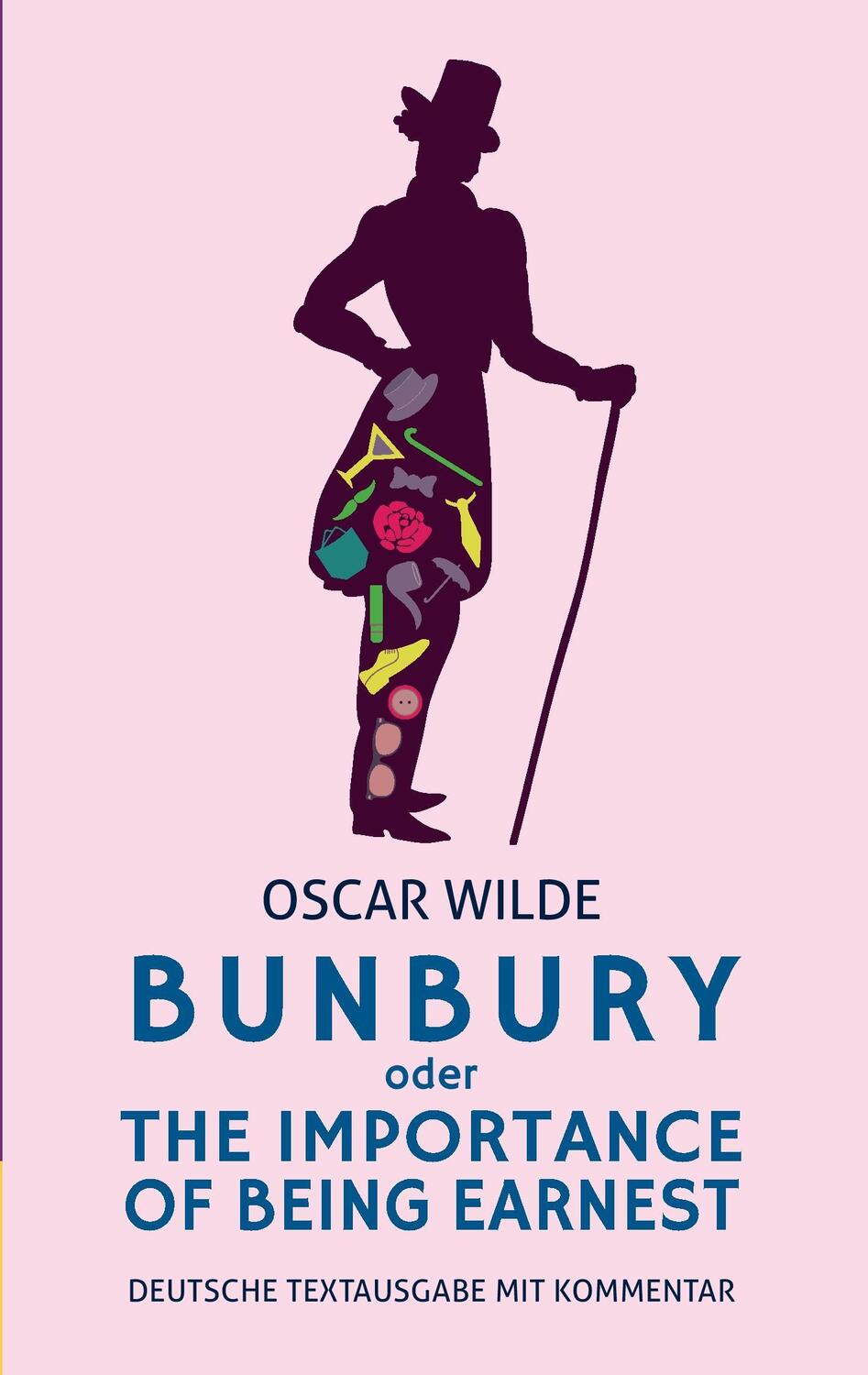 Cover: 9783946571520 | Bunbury oder The Importance of Being Earnest: deutsche Textausgabe...