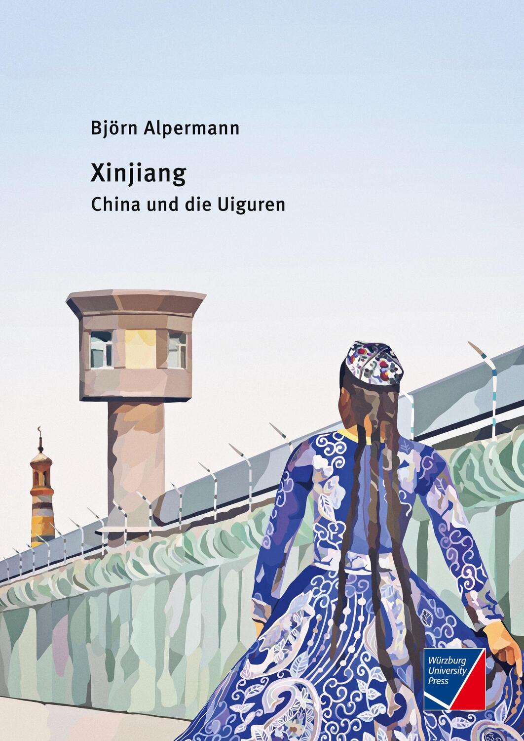 Cover: 9783958261624 | Xinjiang | China und die Uiguren | Björn Alpermann | Taschenbuch