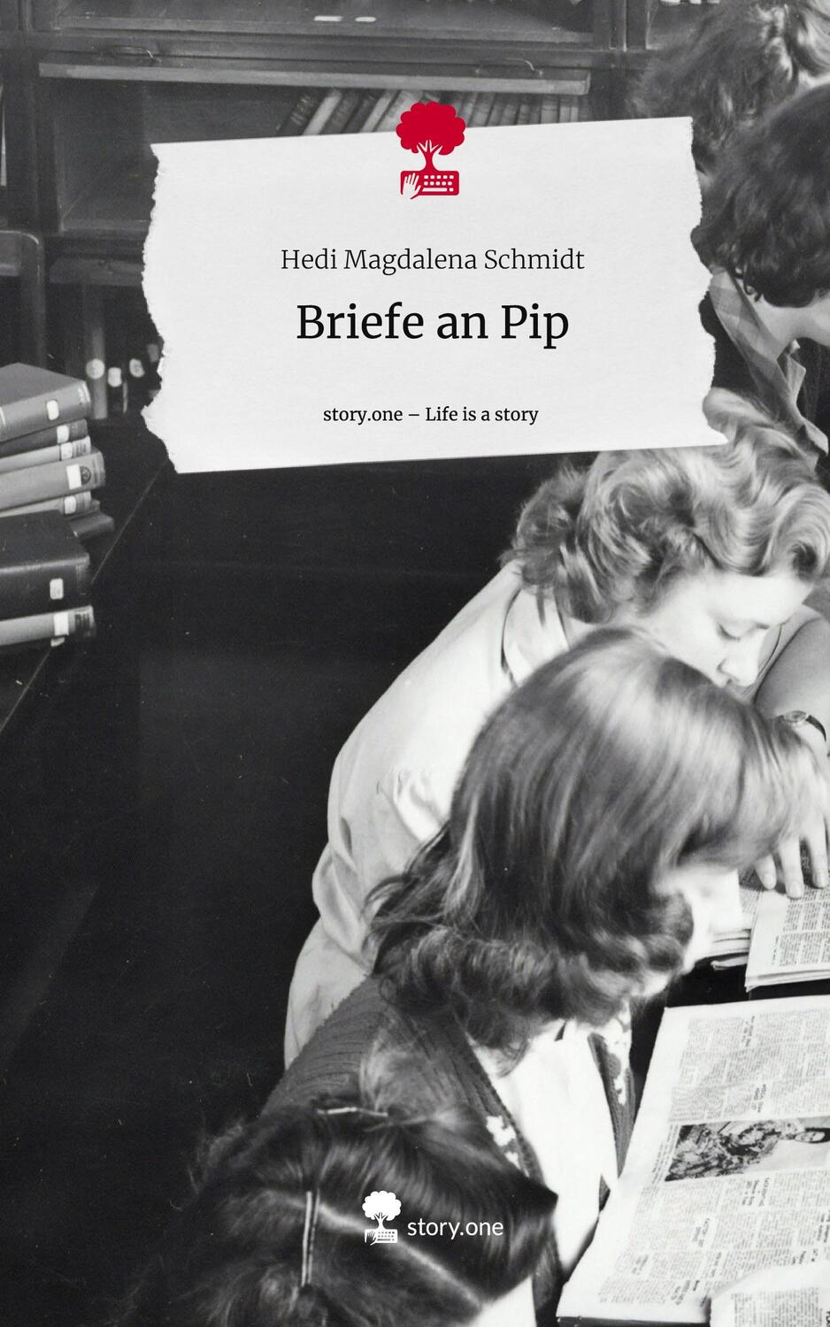 Cover: 9783711514981 | Briefe an Pip. Life is a Story - story.one | Hedi Magdalena Schmidt