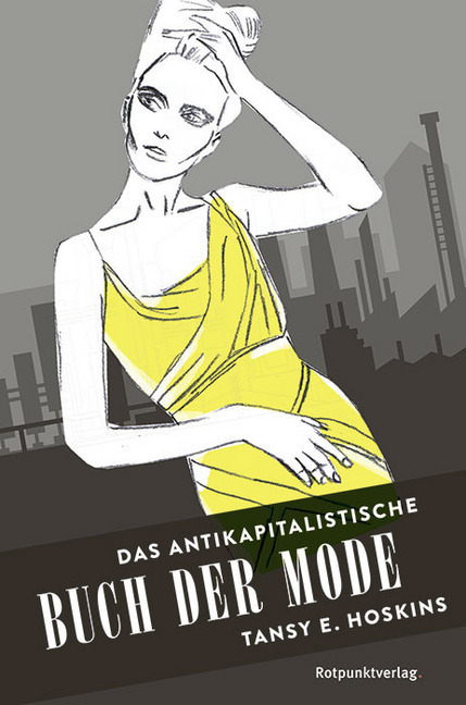 Cover: 9783858697059 | Das antikapitalistische Buch der Mode | Tansy E. Hoskins | Taschenbuch